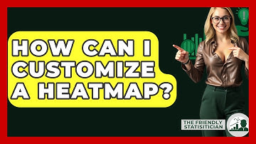 How Can I Customize A Heatmap? - The Friendly Statistician