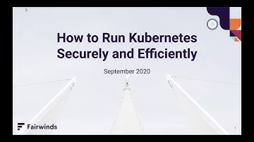 Webinar: How To Run Kubernetes Securely and Efficiently