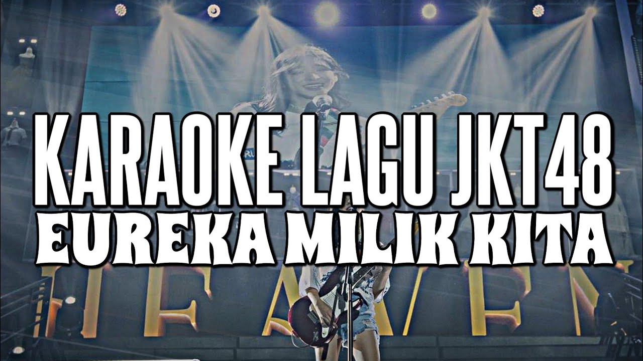 KARAOKE JKT48 - Eureka milik kita (Zee Version)