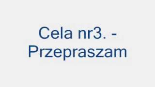 Video thumbnail of "Cela nr3. - Przepraszam"