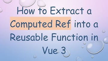 How to Extract a Computed Ref into a Reusable Function in Vue 3