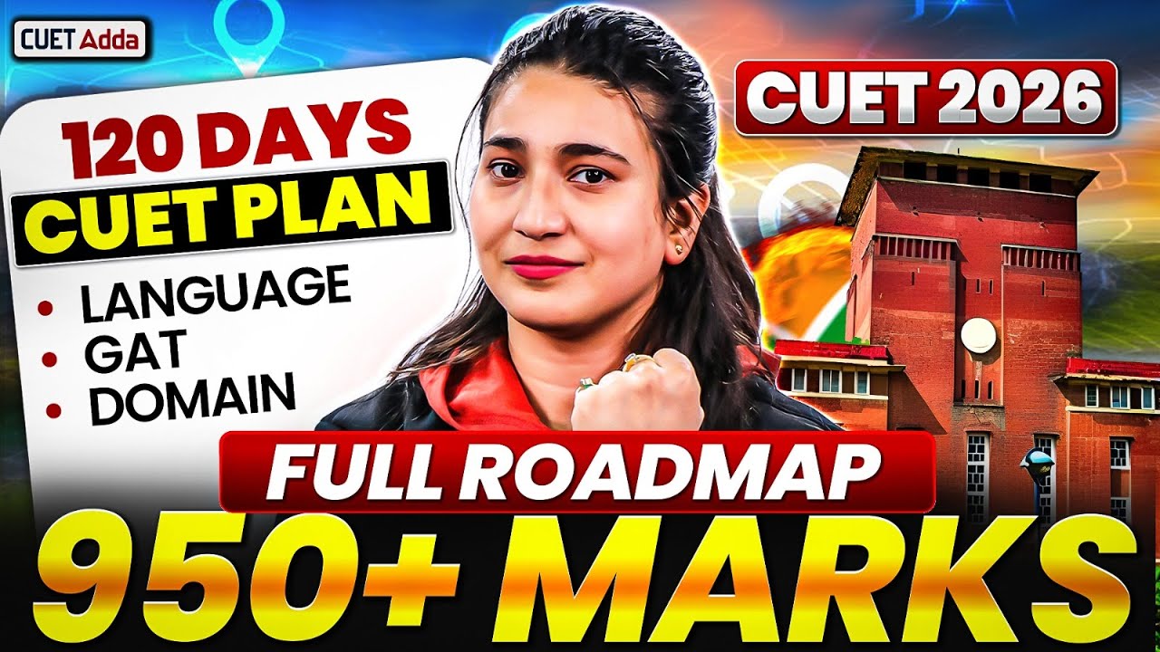 CUET 2026 Final Roadmap | 4-Month Strategy to Score 100%ile | Complete ...