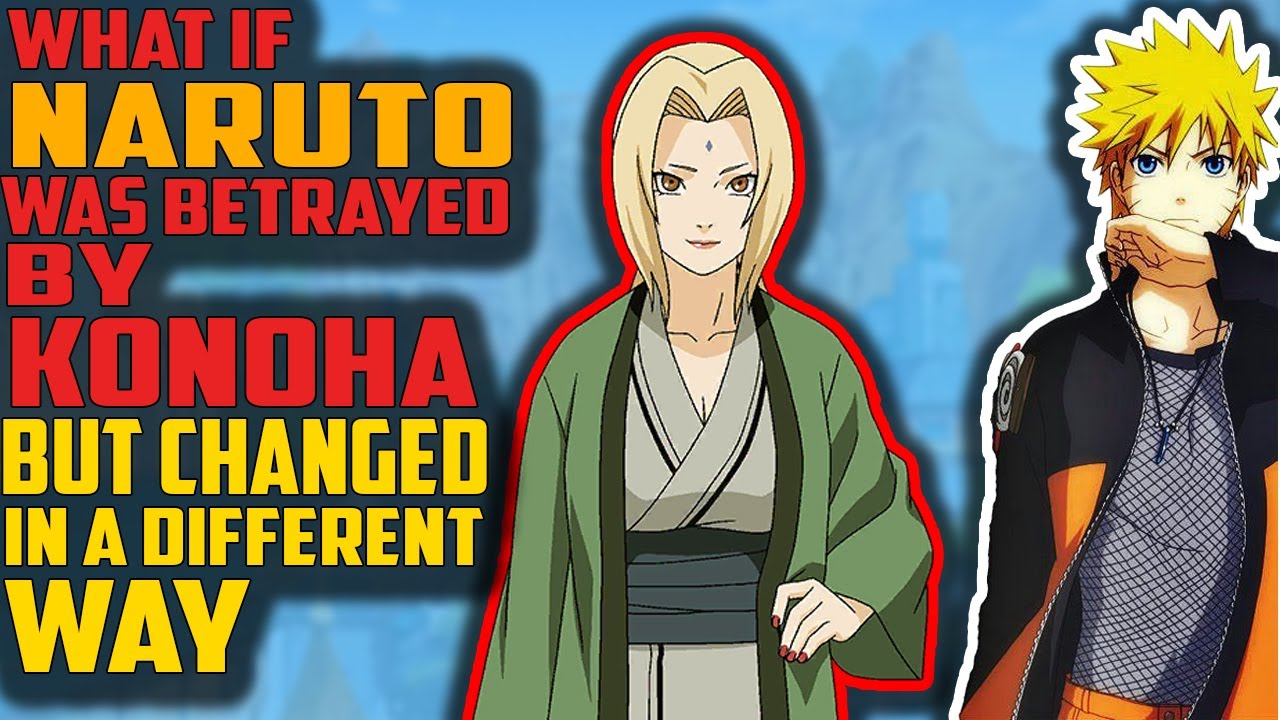 What If Naruto Was Betrayed By Konoha But Changed In A Different Way