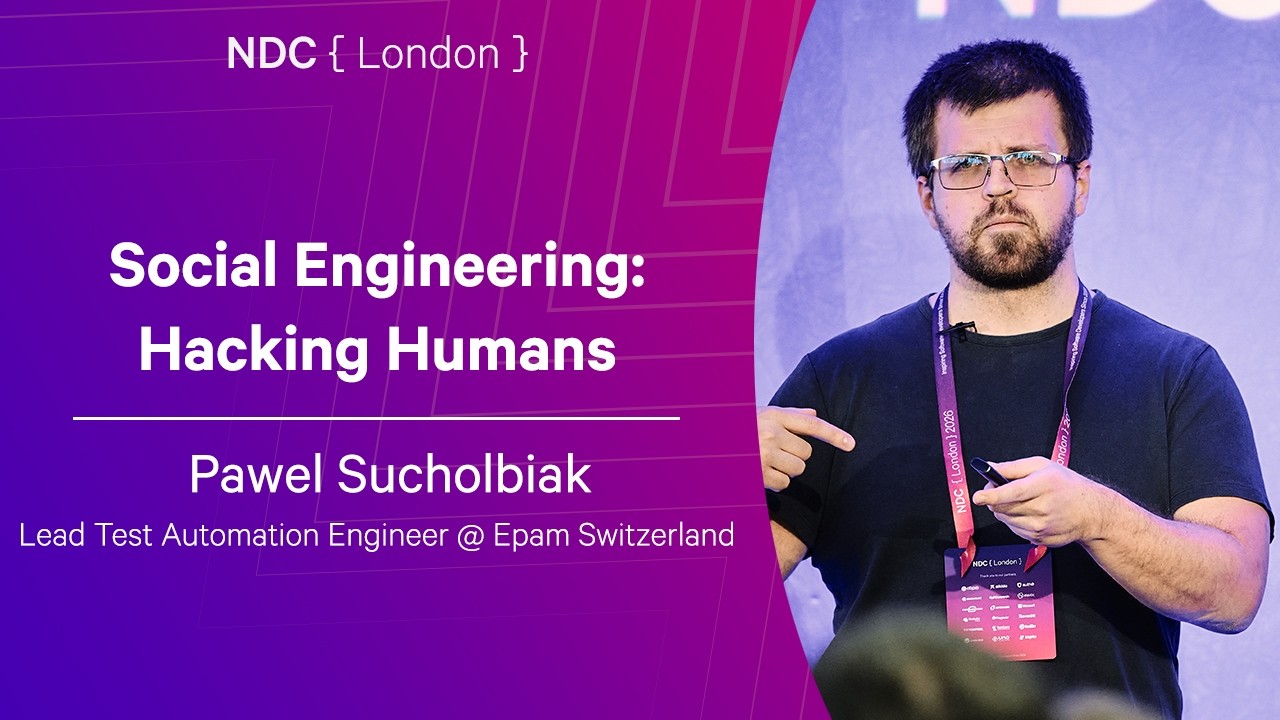 Social Engineering: Hacking Humans - Pawel Sucholbiak - NDC London 2026