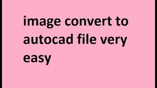 How To Convert Image To Autocad File