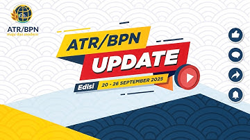 [ATR/BPN UPDATE] EDISI 20 - 26 SEPTEMBER 2025