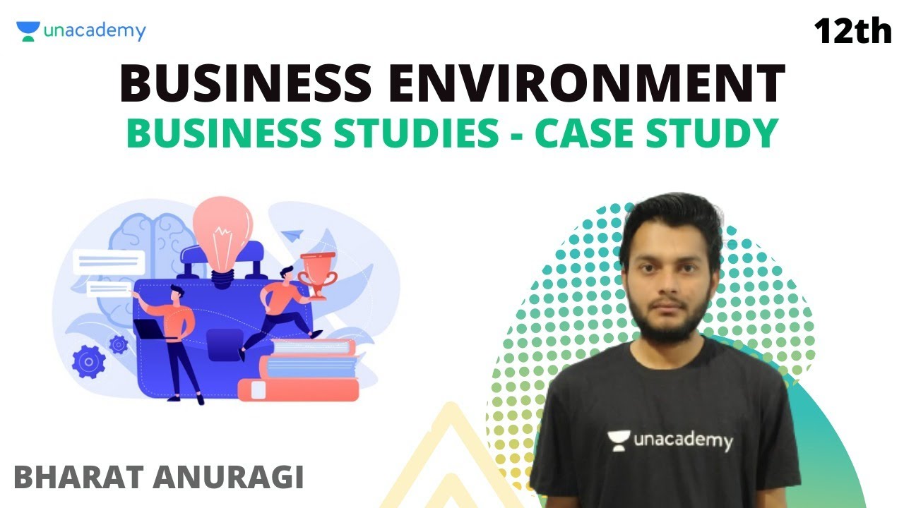 case study of business environment class 12