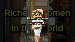 Top 10 Richest Women in the World 2024