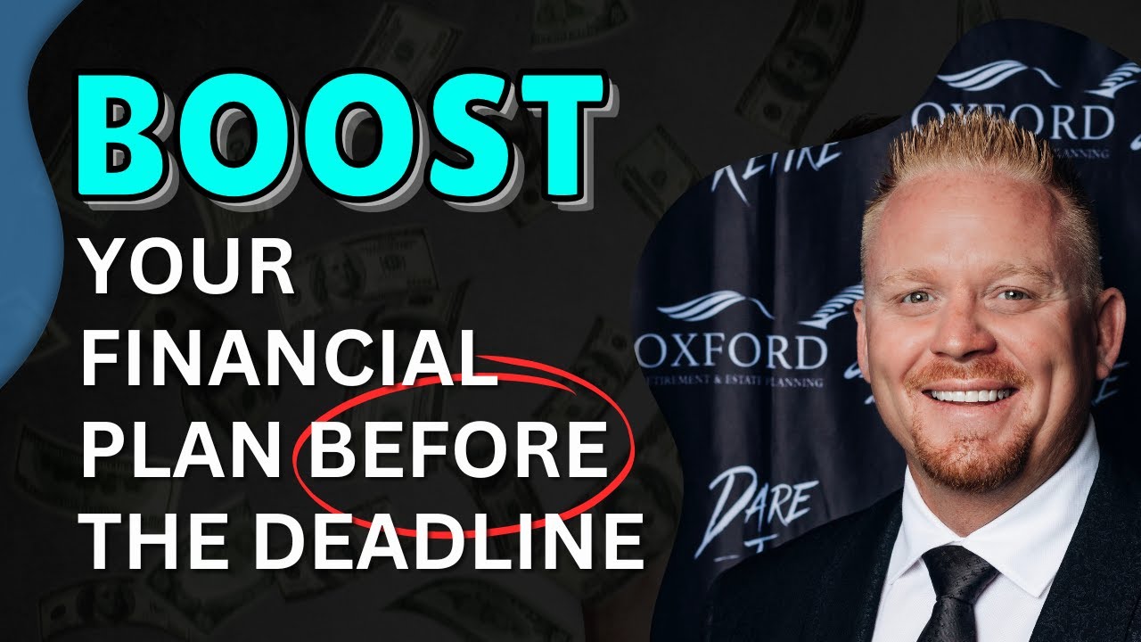 Enhance Your Financial Plan Ahead of the Deadline Enhance Your Financial Plan Ahead of the Deadline