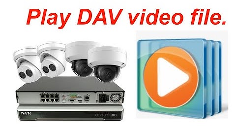 how to play .dav video file in windows media player. convert .dav into .avi.play cc camera footage.