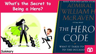 Must Watch Book Summary: The Hero Code by Admiral William H. McRaven