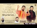 KITHE TUR GEYAN YAARA Hans Raj Hans Harpreet Singh Sekhon Surinder Shinda KITHE TUR GEYAN YAARA Hans Raj Hans Harpreet Singh Sekhon Surinder Shinda