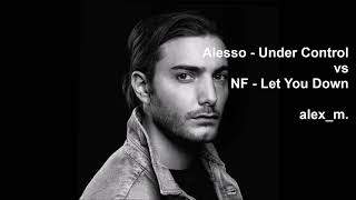 Alesso - Under Control vs Let You Down - NF (Alesso Mashup)