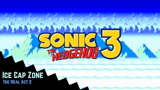 Sonic The Hedgehog 3 | Ice Cap Zone | The Real Act 2