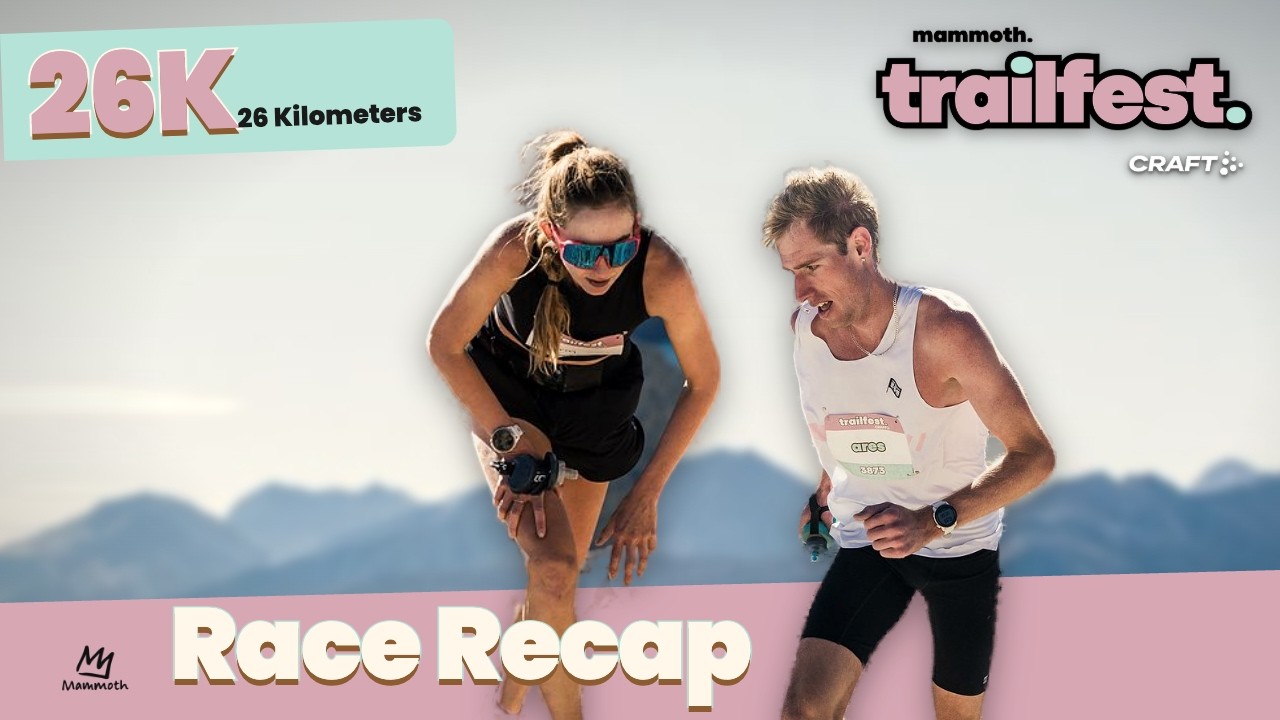 Mammoth Trailfest 26K 2026 | Race Recap