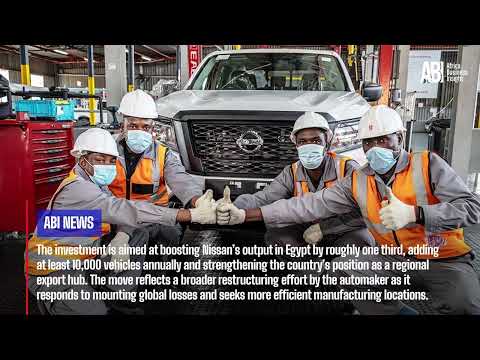 Nissan shifts Africa strategy to Egypt with US$45m investment 