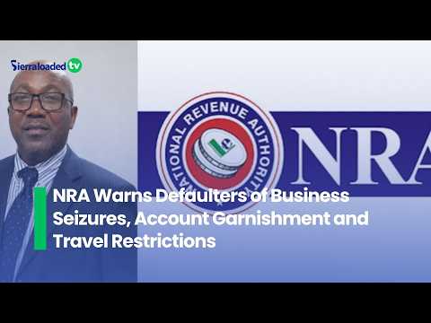 NRA Warns Defaulters of Business Seizures, Account Garnishment and Travel Restrictions