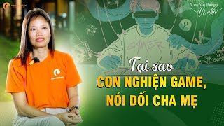 Tại sao con nghiện game, nói dối cha mẹ | Câu chuyện chuyển hóa screenshot 1