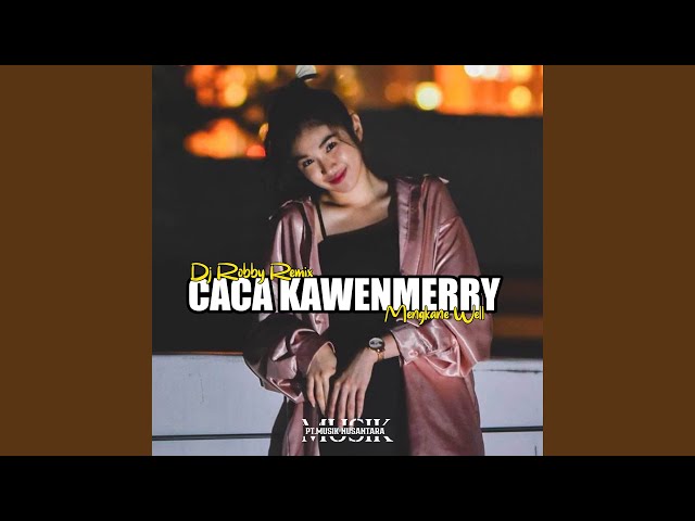 DJ CACA KAWENMERRY MENGKANE WELL class=