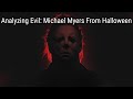 Analyzing Evil: Michael Myers, Halloween I & II