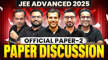 JEE Advanced 2025 || Official Paper -2 Live Discussion 🔥