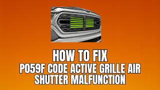 How To Fix P059F Code | Active Grille Air Shutter Performance Malfunction