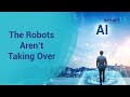 The Robots Aren’t Taking Over