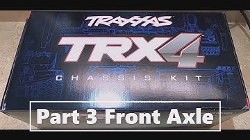 Traxxas TRX 4 Chassis Kit Build Part 3 Front Axle