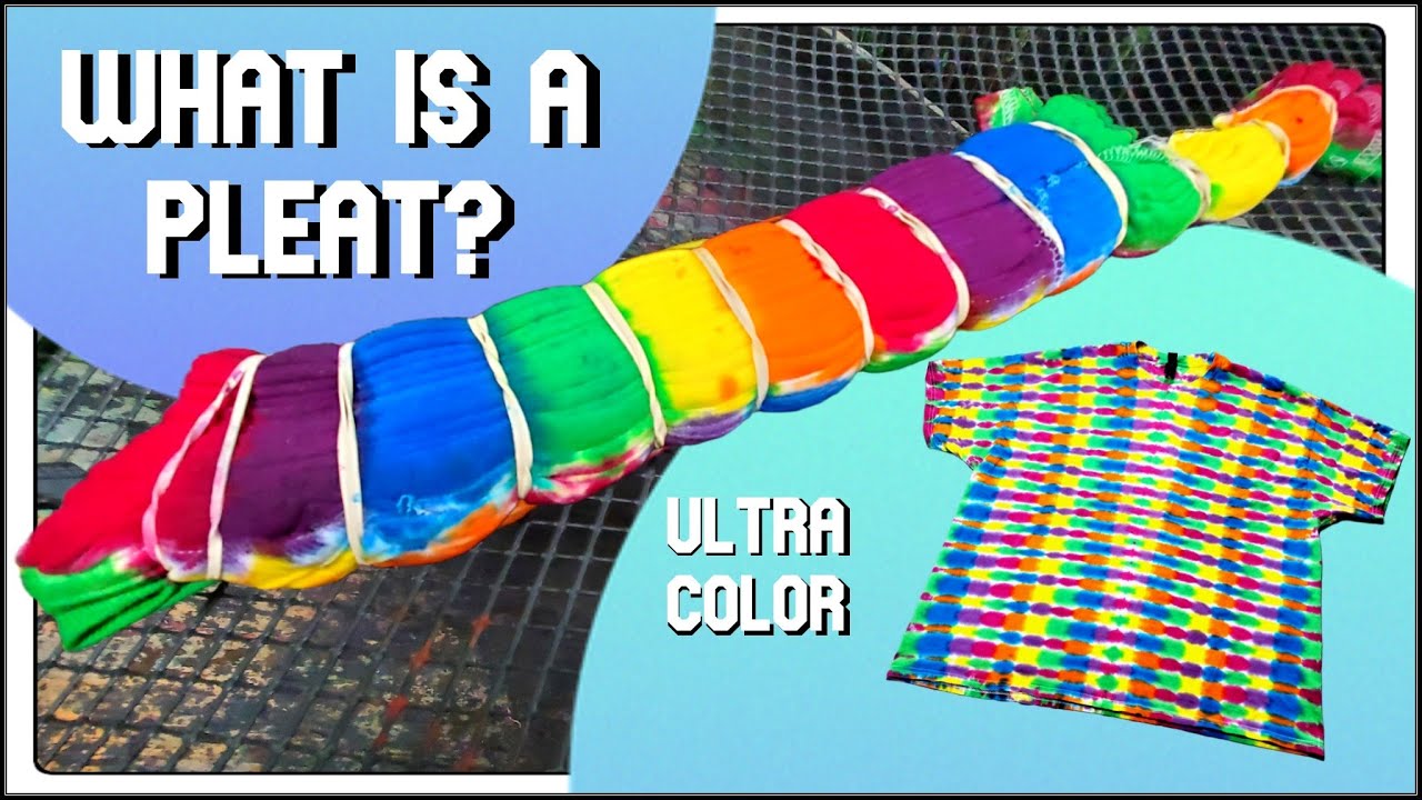 What is a pleat? Tie Dye Tutorial (full video) How to Tie Dye Ultra Color Pleat