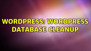 Wordpress: Wordpress Database Cleanup