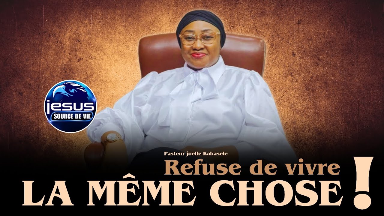 Pasteur joelle Kabasele | Refuse de vivre la même chose !!!