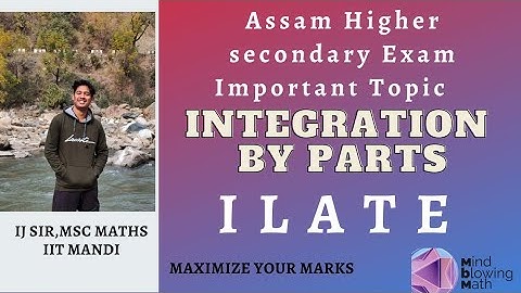 Assam HS  Final Class 12 Mathematics|INTEGRATION BY PARTS | ILATE/ AHSEC 2023| IJ Sir