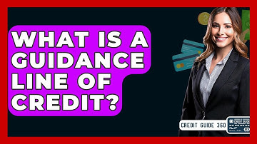 What Is A Guidance Line Of Credit? - CreditGuide360.com