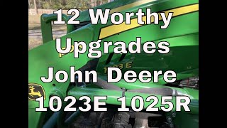12 Worthy Upgrades for my John Deere 1023E (1025R)