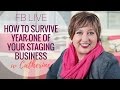 HOW TO SURVIVE YEAR-ONE OF YOUR STAGING BUSINESS!