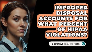 Improper Disposal Accounts For What Percent Of HIPAA Violations? - SecurityFirstCorp.com