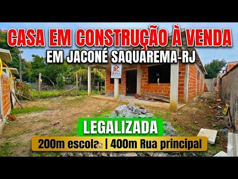 CASA EM CONSTRUÇÃO À VENDA EM JACONÉ SAQUAREMA-RJ LEGALIZADA 200M DA ESCOLA 400M R. PRINCIPAL 