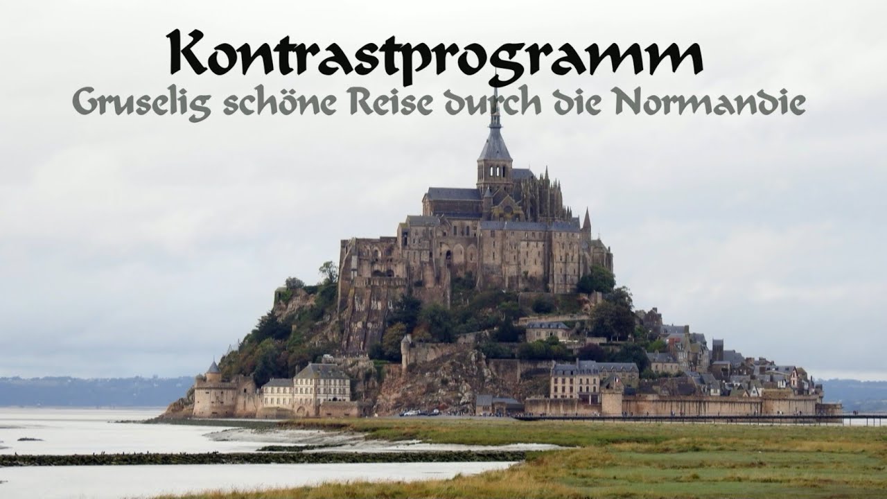 Kontrastprogramm - Gruselig schöne Reise durch die Normandie