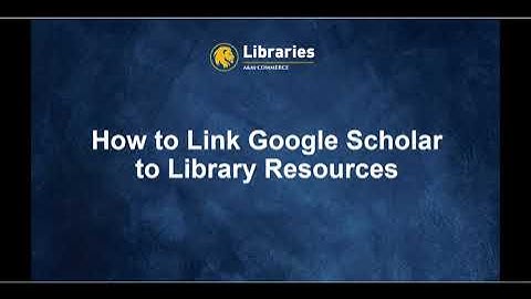 How to Link Google Scholar to Library Resources