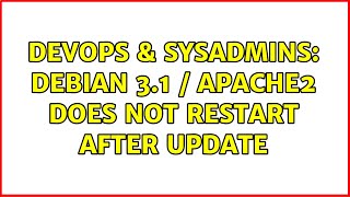 DevOps & SysAdmins: Debian 3.1 / Apache2 does not restart after update