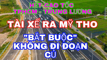 CAO TỐC TRUNG LƯƠNG MỸ THUẬN THÔNG XE Tài Xế Đi Từ Hướng Tphcm Về Mỹ Tho Bắt Buộc Phải Đi Lối Ra Mới