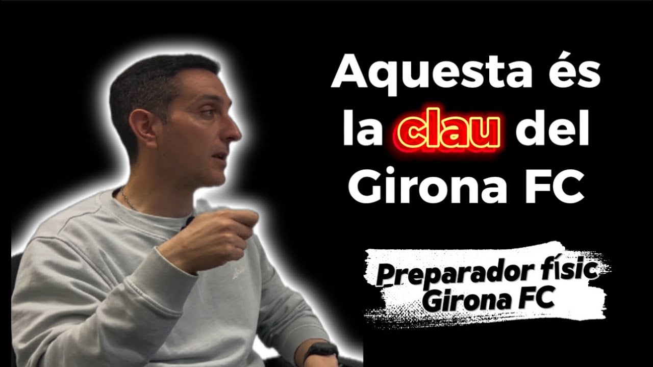 Preparador físic Girona FC: El dia a dia d’un equip que juga Champions League