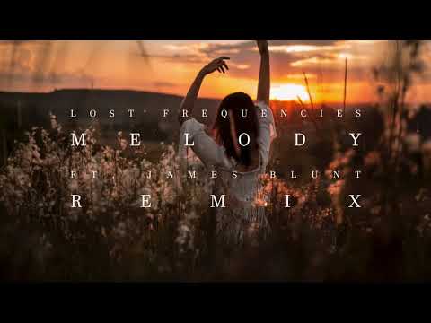 Lost Frequencies Ft. James Blunt - Melody (Remix)
