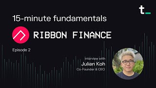 Ribbon Finance — Building a one-stop solution for crypto structured products | 15-min fundamentals @TokenTerminal