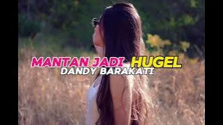 MANTAN JADI HUGEL-Dandy Barakati(DISCOTANAH)FULL