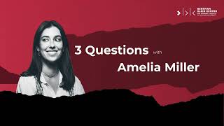 BKC's 3 Questions | Amelia Miller