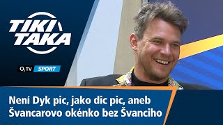 TIKI-TAKA: Není Dyk pic, jako dic pic! Švancarovo okénko i bez Švanciho