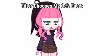 Filter Chooses My Oc&#39;s Face: 🤢