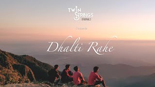 Dhalti Rahe | Twin Strings Originals (Official Music Video) chords