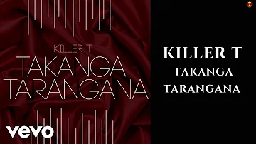 Killer T - Takanga Tarangana (Official Audio)